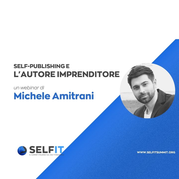 Selfit Summit - Self-Publishing e l'Autore Imprenditore - A cura di Michele Amitrani