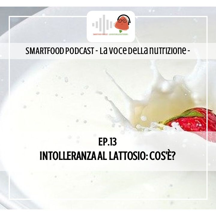 EP.13 Intolleranza al lattosio: cos'è?