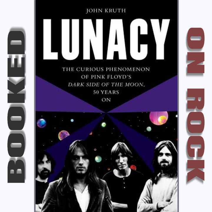 "Lunacy: The Curious Phenomenon of Pink Floyd’s Dark Side of the Moon, 50 Years On"/John Kruth [Episode 119]