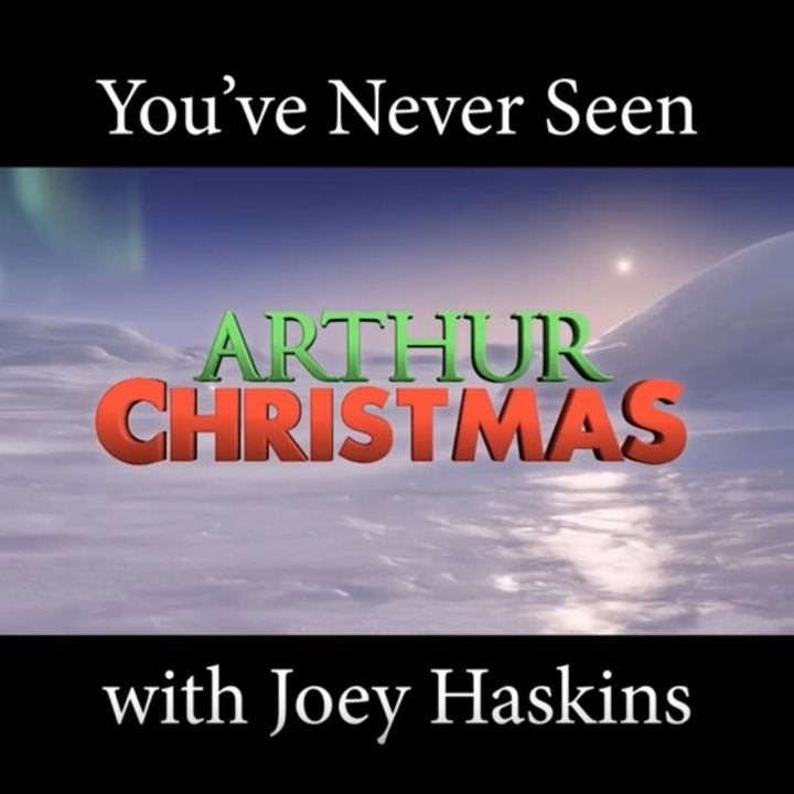 You've Never Seen with Joey Haskins "Arthur Christmas" (2011)