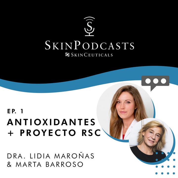 Capítulo 1: Qué son los antioxidantes & Proyecto RSC SkinCeuticals – Dra. Lidia Maroñas