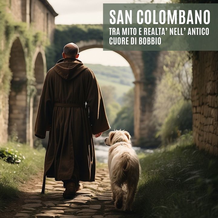 San Colombano: tra mito e realtà nell’ antico cuore di Bobbio