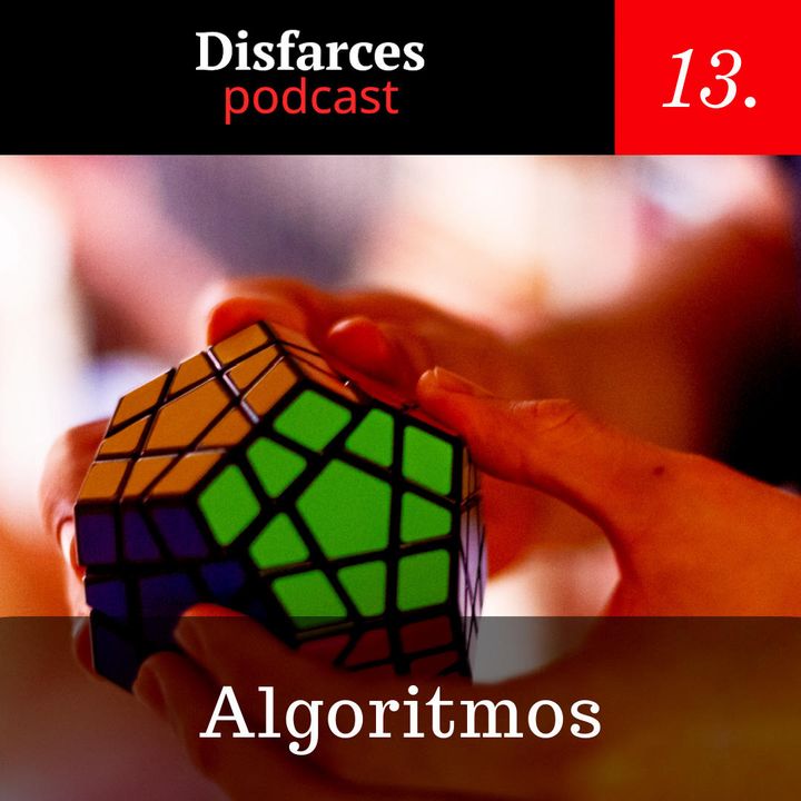 Disfarces #13 - Algoritmos
