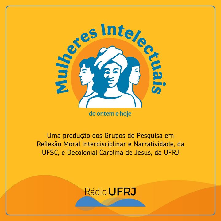 Rádio UFRJ - Mulheres Intelectuais de Ontem e Hoje