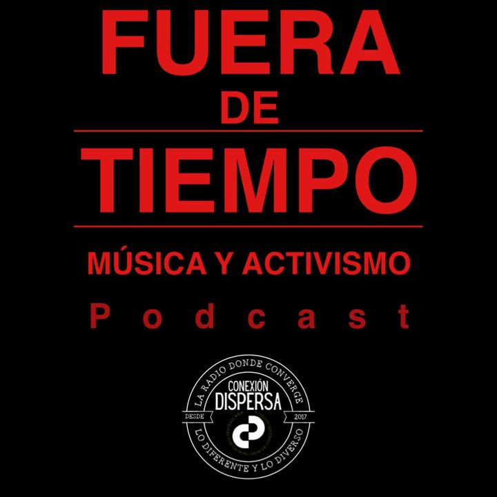 Fuera De Tiempo Musica y Activismo