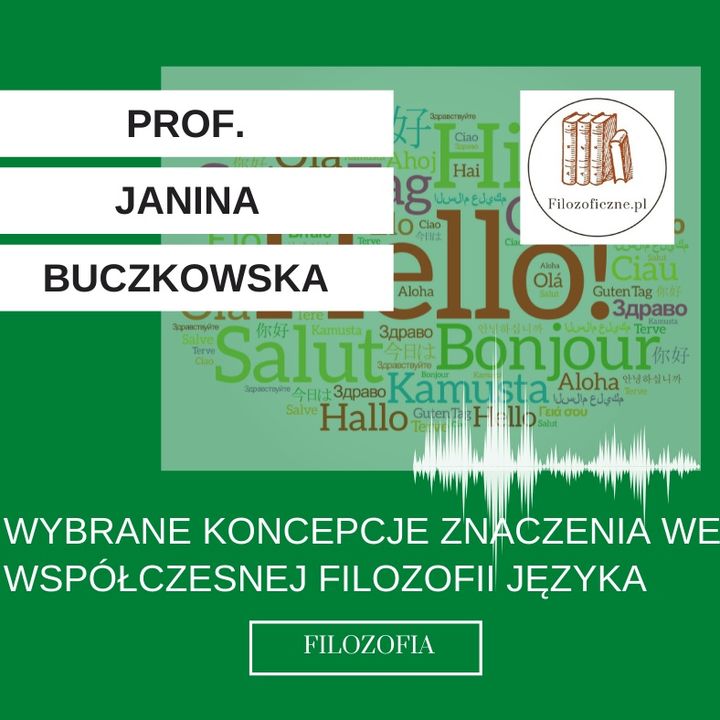 Wybrane koncepcje znaczenia we współczesnej filozofii języka. Wykład prof. J. Buczkowskiej (UKSW)