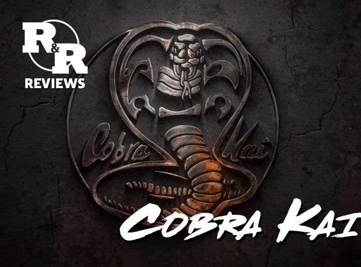R&R 49: Cobra Kai Review