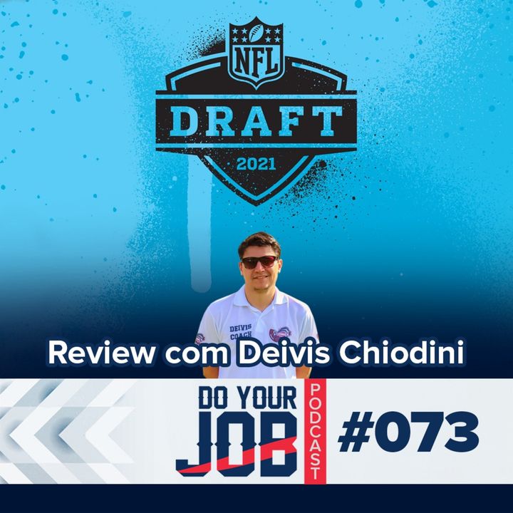 Do Your Job Podcast #073 - Draft 2021 com Deivis Chiodini