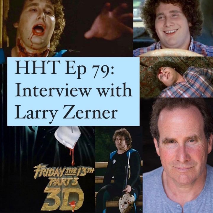 Ep 79: Interview w/Larry Zerner from “F13 Pt 3”