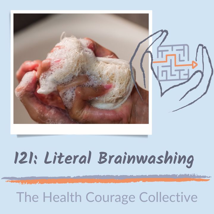 121: Literal Brainwashing (orig. published 1/19/22)