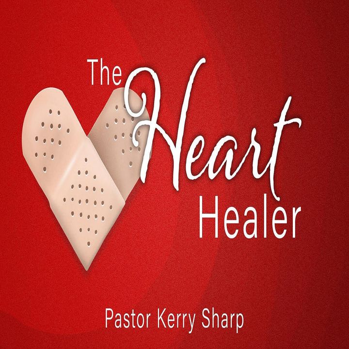 The Heart Healer  Pastor Kerry Sharp