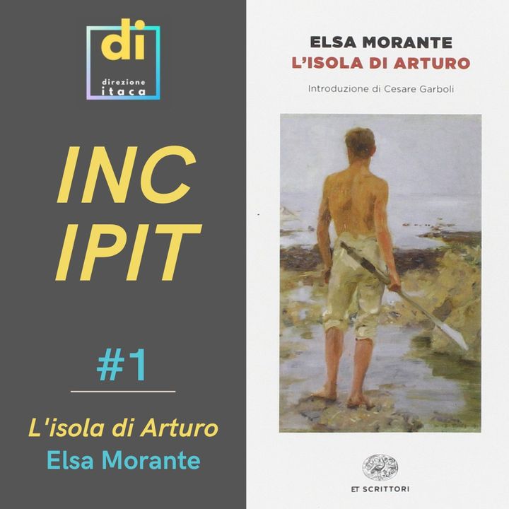 INCIPIT - L'isola di Arturo, di Elsa Morante (1957)