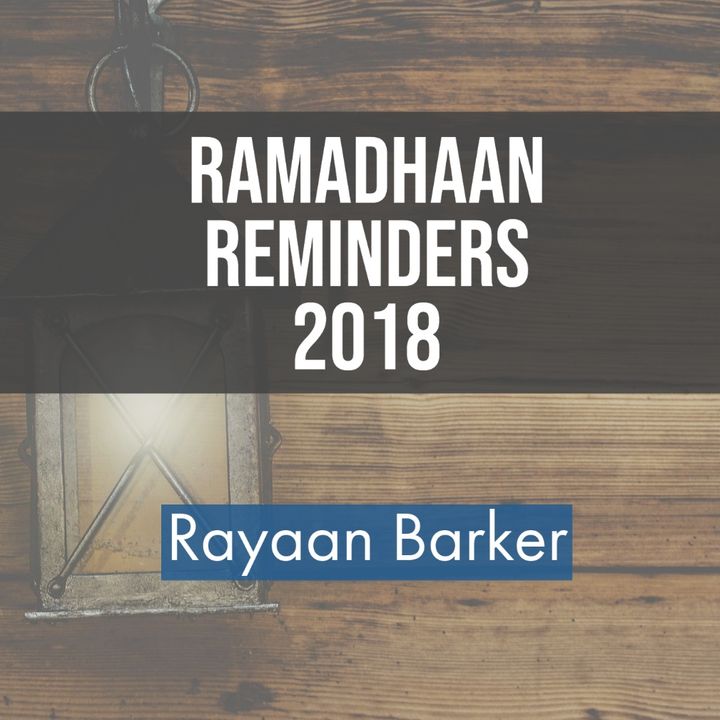 Ramadhaan Reminders 2018 - Rayaan Barker