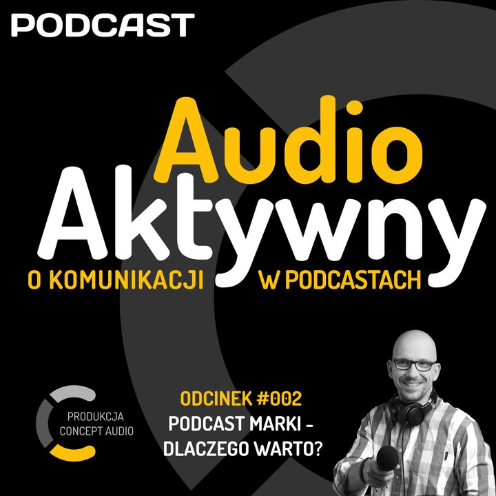 #002 - Podcast marki - dlaczego warto?