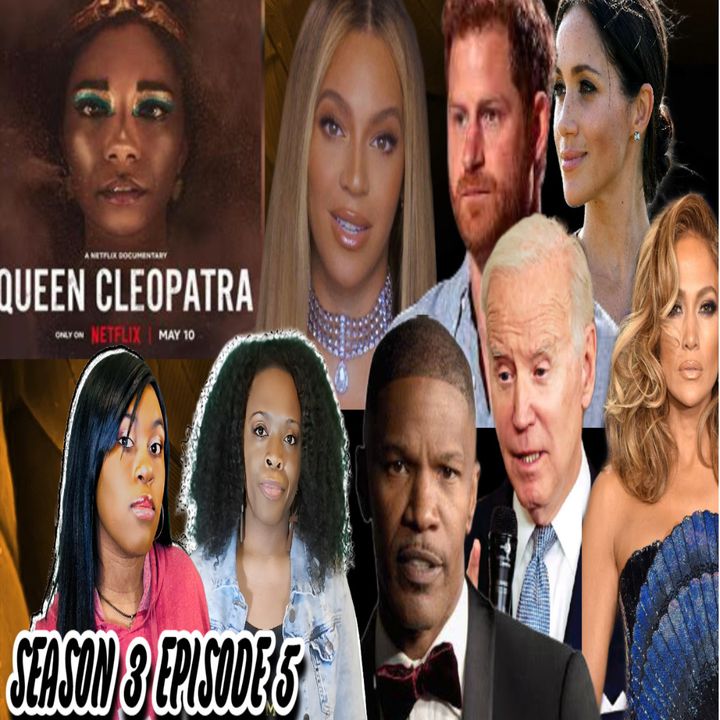 EPISODE 5-Diet Preparation-Biden's Debt Ceiling-Beyonce Concert-JLo Movie-Jamie Foxx Diagnosis-Meghan Harry Chased-Cleopatra