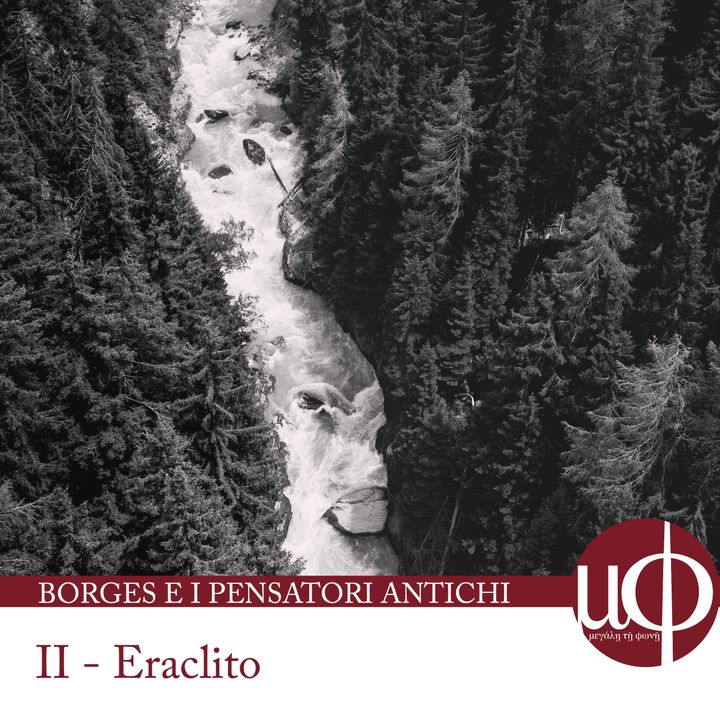 Borges e i pensatori antichi – Eraclito - seconda puntata