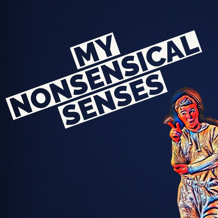 My Nonsensical Senses