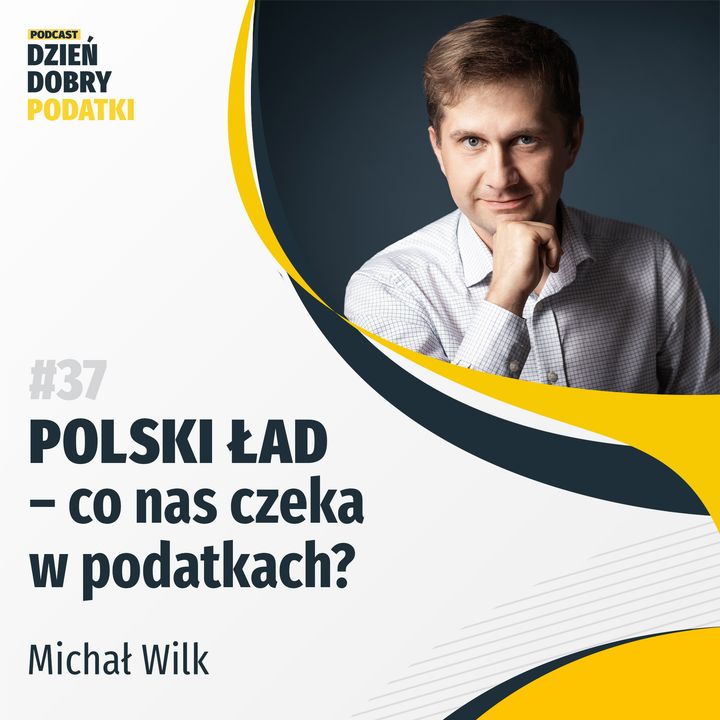 037 - Polski Ład - co nas czeka w podatkach?