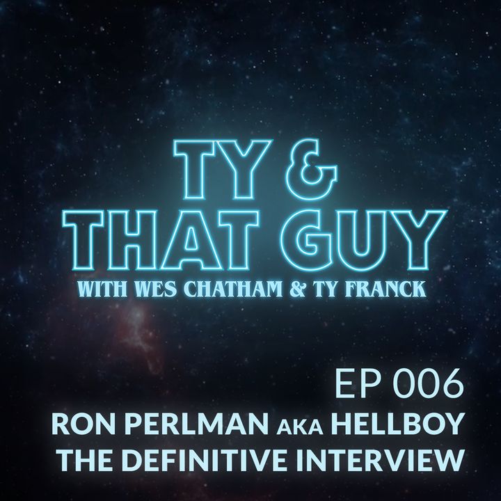 Ep. 006 - A Visit from Ron Perlman aka Hellboy!