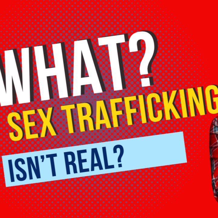 So apparently Sex trafficking isn't real?