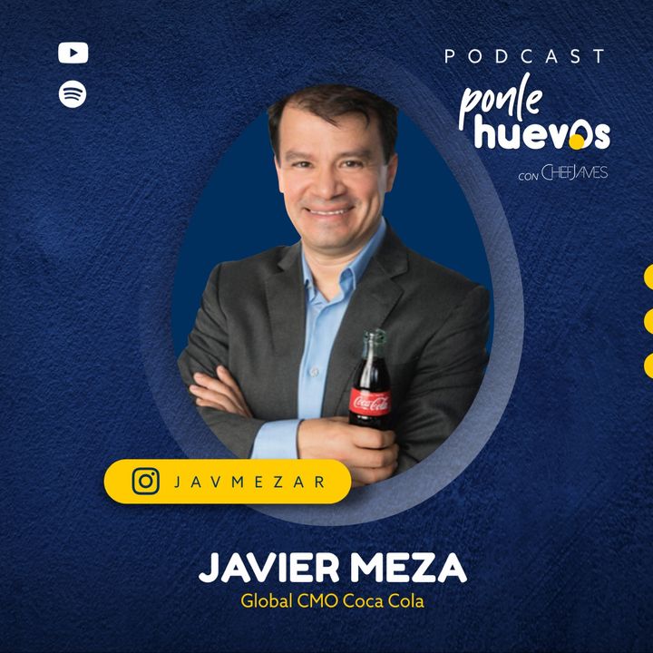 002. Javier Meza | Global Chief Marketing Officer Coca Cola