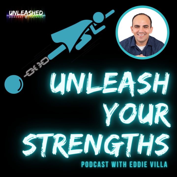 Unleash Your Strengths w/ Eddie Villa