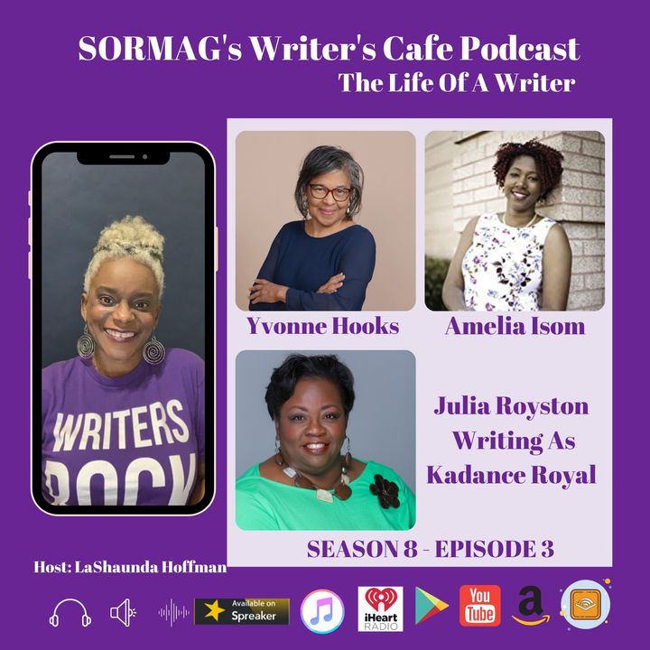 SORMAG’s Writer’s Café Podcast S8 E3 – Life Of A Writer – Yvonne Hooks, Amelia Isom and Julia Royston- Writing As Kadance Royal