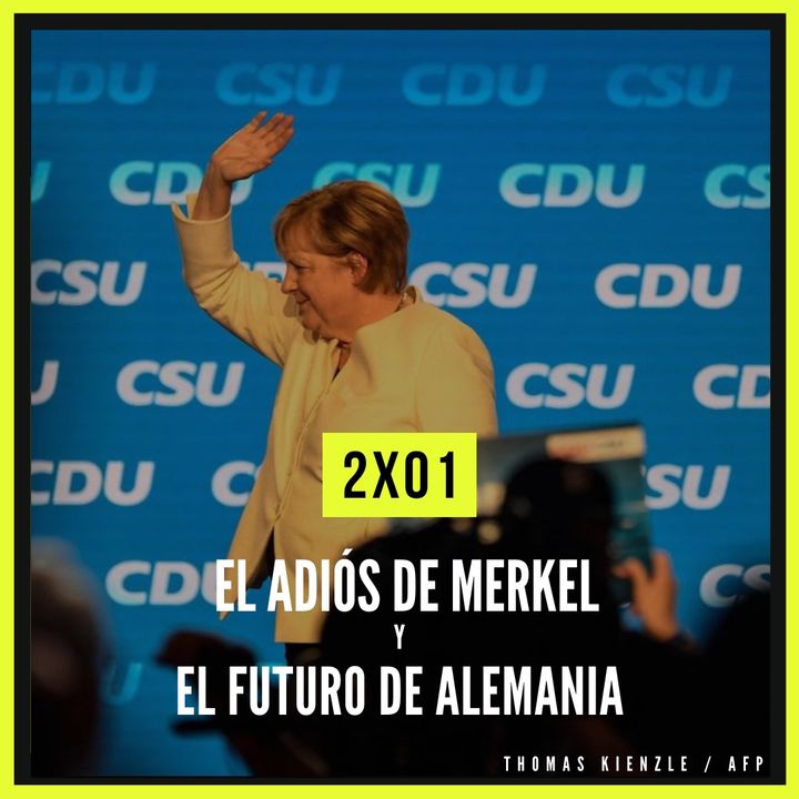 2x01: El adiós de Merkel y el futuro de Alemania