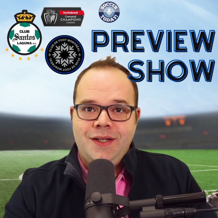 Santos Laguna vs CF Montréal, and More -  CCL Preview Show - Soccer Today (February 15th, 2022)