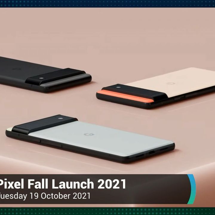 News 378: Google Pixel Fall Launch - Pixel 6, Pixel 6 Pro, and Pixel Pass