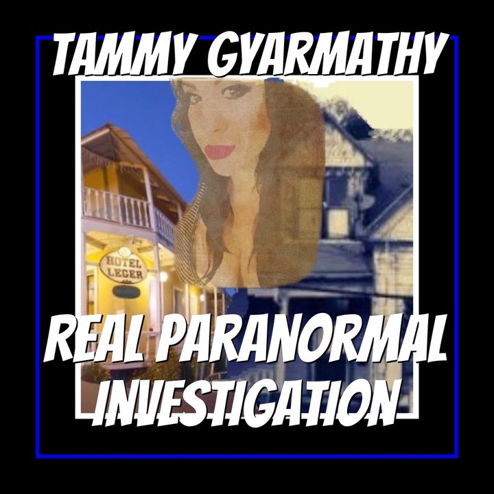 Real Paranormal Investigations with Tammy Gyarmathy