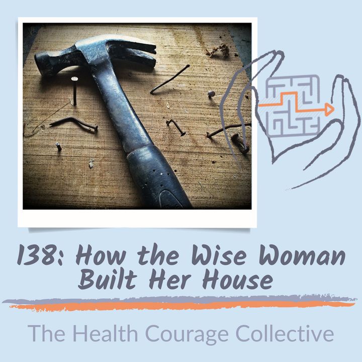 138: How The Wise Woman Built Her House (orig pub 3/9/22)