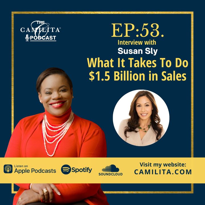 53: Susan Sly | What it Takes to Do $1.5 Billion in Sales!