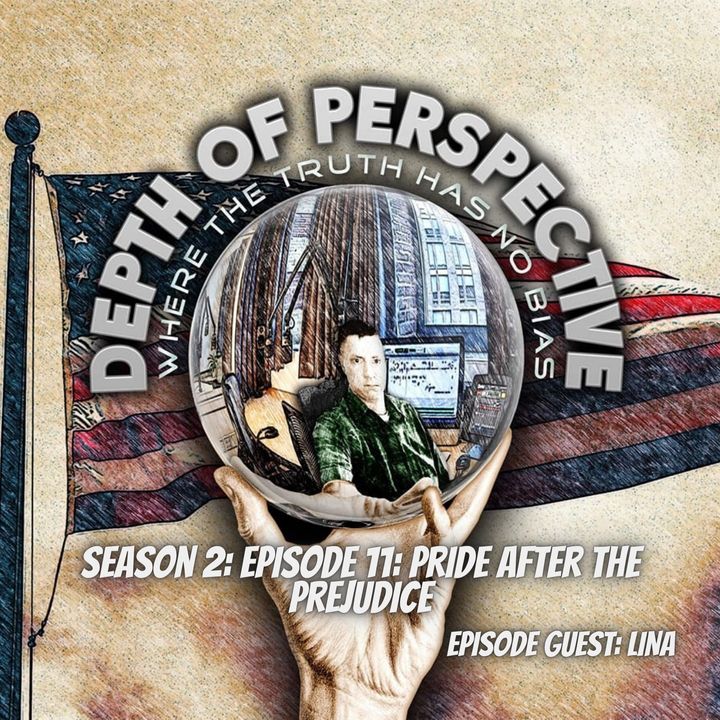 Depth of Perspective: Season 2: Episode 11: Pride After The Prejudice