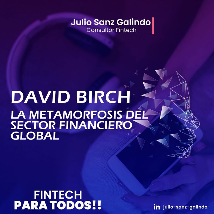 La Metamorfosis del Sector Financiero Global. Entrevista a David Birch.