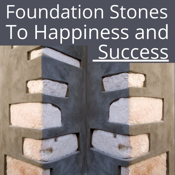 Foundations to Happiness and Success