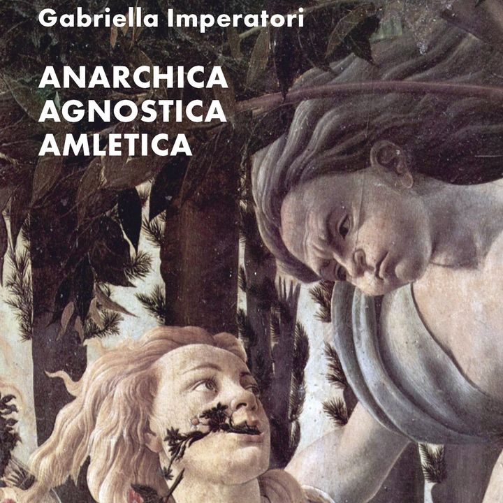 Gabriella Imperatori "Anarchica Agnostica Amletica"
