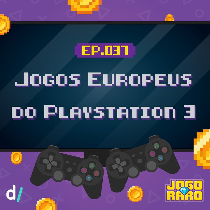 Ep. 37 - Jogos Europeus do Ps3