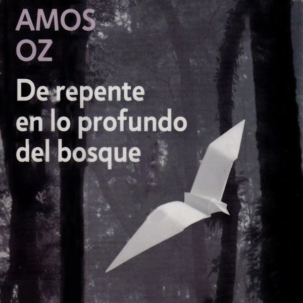 De repente en lo profundo del bosque - Amos Oz
