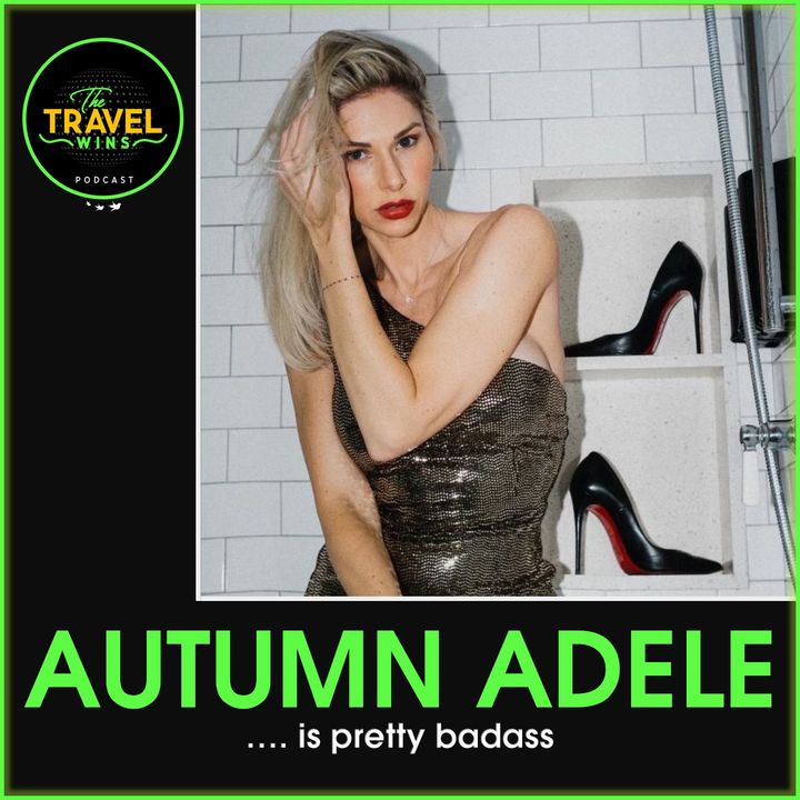Autumn Adele is pretty badass - Ep. 238