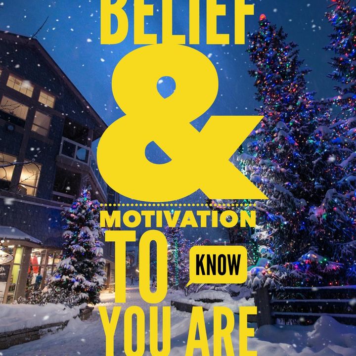 Episode #336: Belief & Motivation to know you are special at Christmas