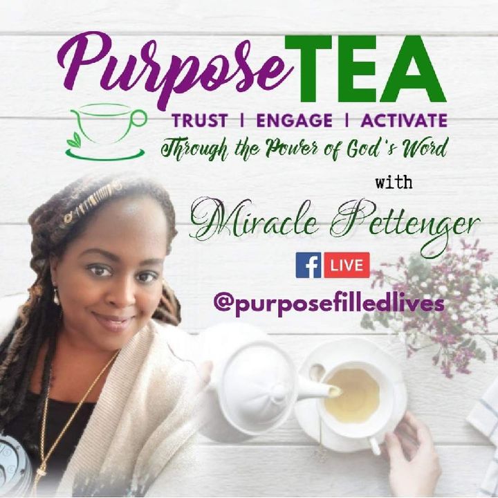 PURPOSE TEA TIME with Miracle Pettenger