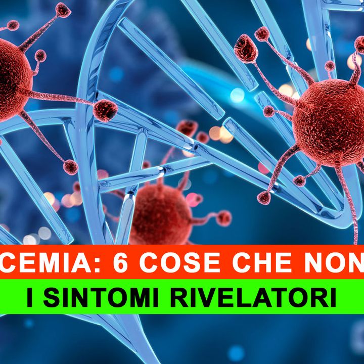 Leucemia, 6 Cose Che Non Sai: I Sintomi Rivelatori!