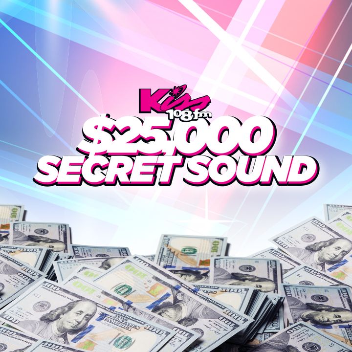 Kiss 108's $25,000 Secret Sound