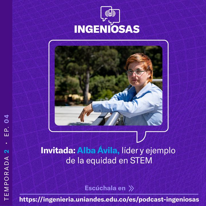 T.2 Ep. 04 Alba Ávila, líder y ejemplo de la equidad en STEM