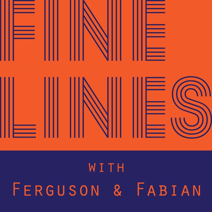 Fine Lines: With Ferguson & Fabian