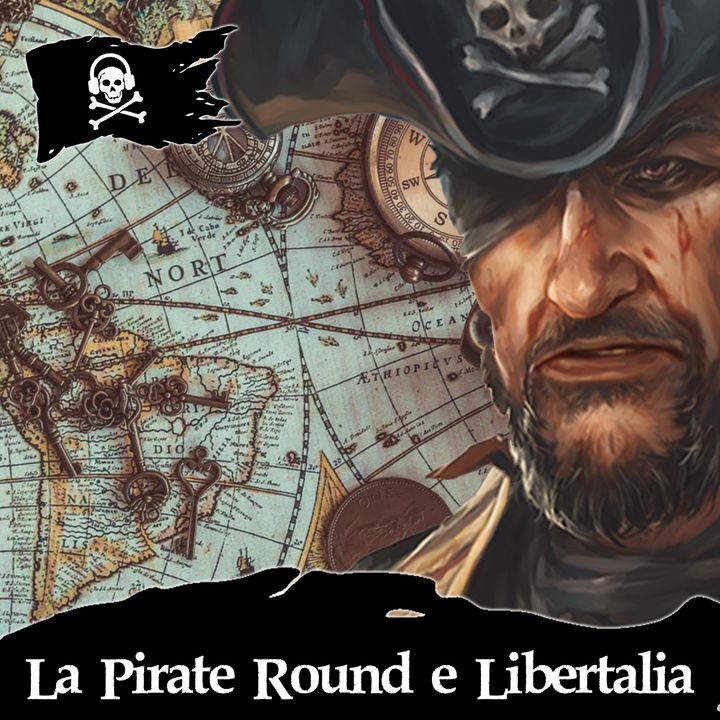 83 - La Pirate Round e Libertalia