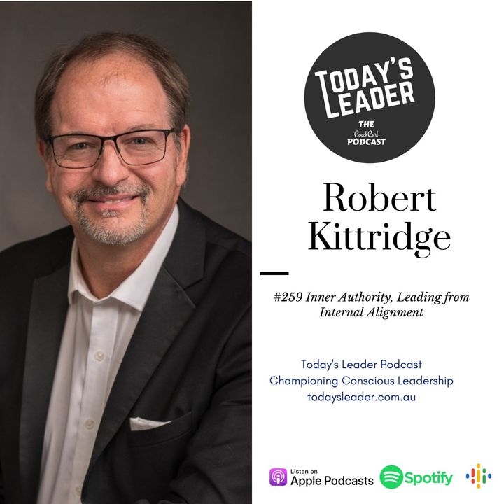 #259 Robert Kittridge- Inner Authority, Leading with Inner Alignment