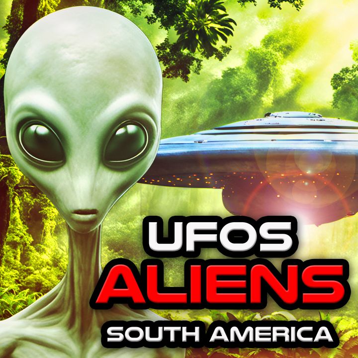 Encounters with UFOs and Aliens in South America
