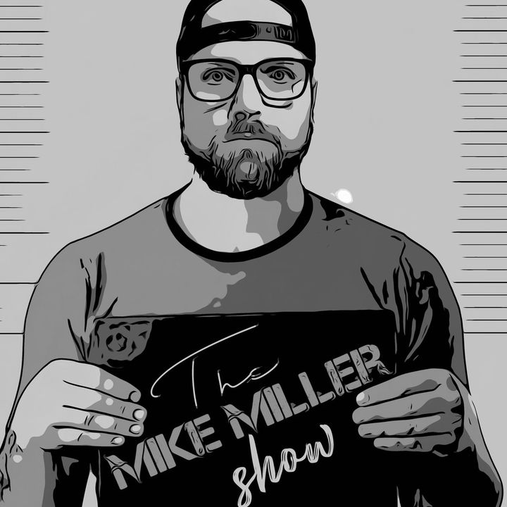 Mike Miller Show/ Drunken Patriots Podcast